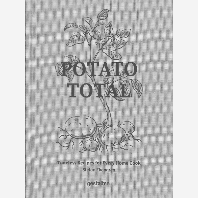 Home Cooking Recipes - ポテト・トータル：すべての家庭料理人のための時代を超えたレシピ ステファン・エケングレン著 ディー・ゲスタルテン出版社 9783967041644 書籍